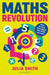 Maths Revolution: How to turn resistance into GCSE success by Julia Smith
