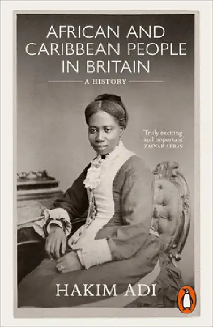 African and Caribbean People in Britain by Hakim Adi