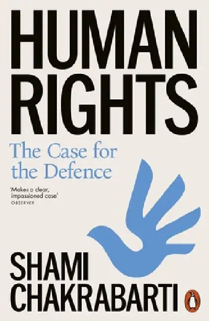 Human Rights: The Case for the Defence by Shami Chakrabarti