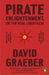 Pirate Enlightenment, or the Real Libertalia by David Graeber