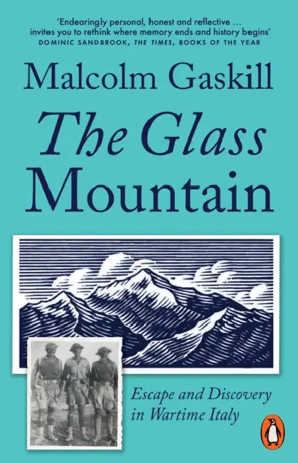 The Glass Mountain: Escape and Discovery in Wartime Italy by Malcolm Gaskill