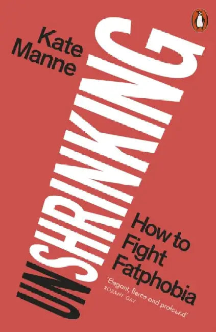 Unshrinking by Kate Manne