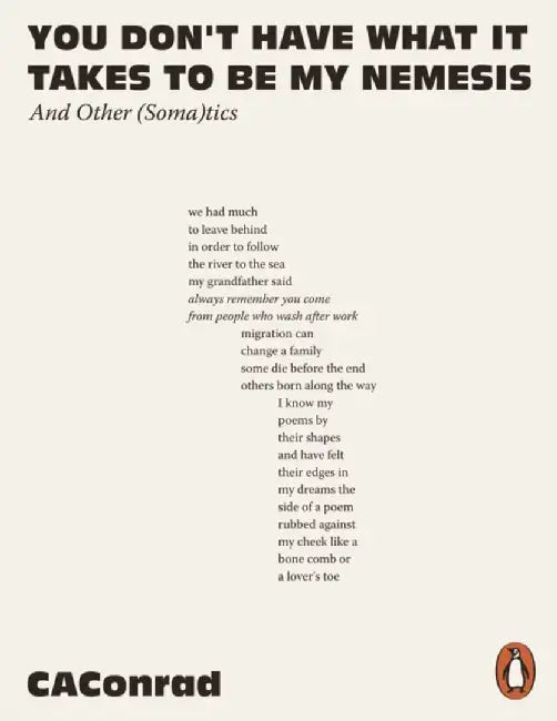 You Don't Have What It Takes to Be My Nemesis by CA Conrad