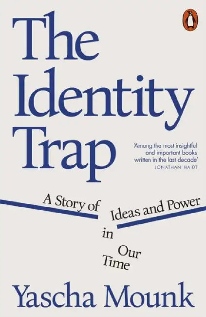 The Identity Trap by Yascha Mounk