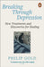 Breaking Through Depression by Philip Gold