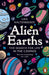 Alien Earths: The Search for Life in the Cosmos by Lisa Kaltenegger