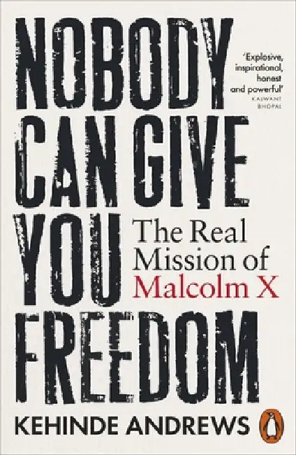 Nobody Can Give You Freedom by Kehinde Andrews