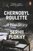 Chernobyl Roulette: A War Story by Serhii Plokhy