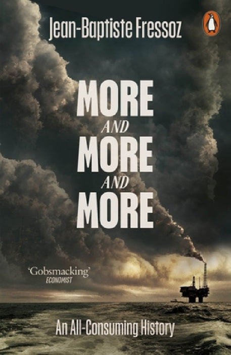 More and More and More: An All-Consuming History by Jean-Baptiste Fressoz