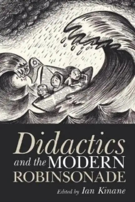 Didactics and the Modern Robinsonade: New Paradigms for Young Readers by Ian Kinane