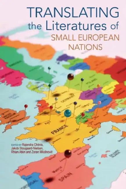 Translating the Literatures of Small European Nations by Rajendra Chitnis, Jakob Stougaard-Nielsen, Rhian Atkin