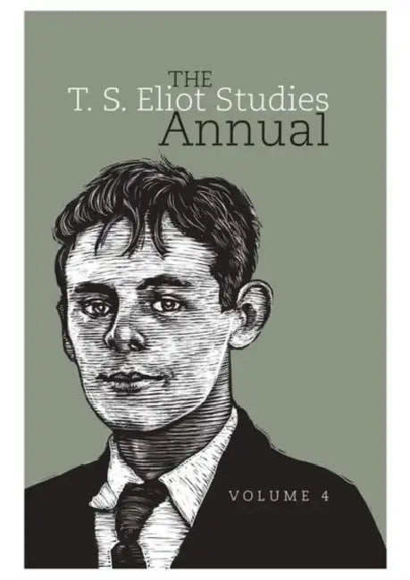 The T. S. Eliot Studies Annual: Volume 4 by John D. Morgenstern, Julia E. Daniel, Frances Dickey