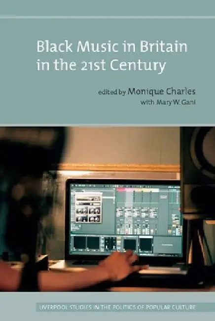 Black Music in Britain in the 21st Century by Monique Charles