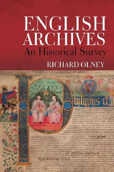 English Archives: An Historical Survey by Richard Olney