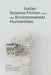 Italian Science Fiction and the Environmental Humanities by Daniel A. Finch-Race, Emiliano Guaraldo, Marco Malvestio
