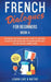 French Dialogues for Beginners Book 4: Over 100 Daily Used Phrases and Short Stories to Learn French in Your Car. Have Fun and Grow Your Vocabulary wi by Learn Like a Native