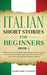 Italian Short Stories for Beginners Book 3: Over 100 Dialogues and Daily Used Phrases to Learn Italian in Your Car. Have Fun & Grow Your Vocabulary, w by Learn Like a Native