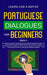 Portuguese Dialogues for Beginners Book 2: Over 100 Daily Used Phrases & Short Stories to Learn Portuguese in Your Car. Have Fun and Grow Your Vocabul by Learn Like a Native
