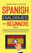 Spanish Dialogues for Beginners Book 2: Over 100 Daily Used Phrases and Short Stories to Learn Spanish in Your Car. Have Fun and Grow Your Vocabulary by Learn Like a Native