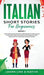 Italian Short Stories for Beginners Book 1: Over 100 Dialogues and Daily Used Phrases to Learn Italian in Your Car. Have Fun & Grow Your Vocabulary, w by Learn Like a Native