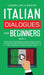 Italian Dialogues for Beginners Book 2: Over 100 Daily Used Phrases and Short Stories to Learn Italian in Your Car. Have Fun and Grow Your Vocabulary by Learn Like a Native