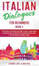 Italian Dialogues for Beginners Book 4: Over 100 Daily Used Phrases and Short Stories to Learn Italian in Your Car. Have Fun and Grow Your Vocabulary by Learn Like a Native