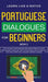 Portuguese Dialogues for Beginners Book 2: Over 100 Daily Used Phrases & Short Stories to Learn Portuguese in Your Car. Have Fun and Grow Your Vocabul by Learn Like a Native