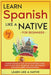 Learn Spanish Like a Native for Beginners - Level 1: Learning Spanish in Your Car Has Never Been Easier! Have Fun with Crazy Vocabulary, Daily Used Ph by Learn Like a Native