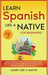 Learn Spanish Like a Native for Beginners - Level 1: Learning Spanish in Your Car Has Never Been Easier! Have Fun with Crazy Vocabulary, Daily Used Ph by Learn Like a Native