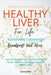 Healthy Liver For Life And Cookbook: Learn To Manage Your Nutrition With No Stress - Prevent Cirrhosis And Keep A Healthy Liver by Loren Allen