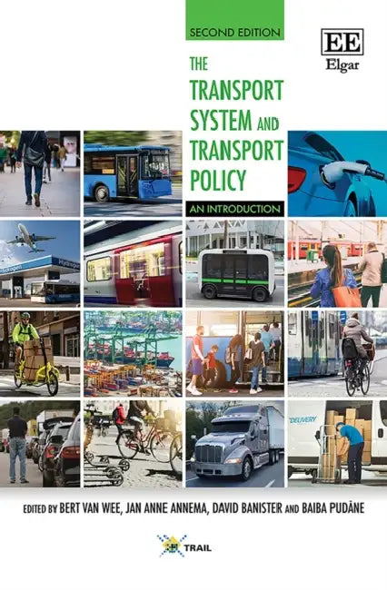 The Transport System and Transport Policy: An Introduction by Bert (EDT)/ Annema, Jan Anne (EDT)/ Banister, David (EDT)/ Pudane, Baiba (EDT) Van Wee