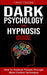 Dark Psychology and Hypnosis Guide by Craig Cialdini