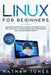 Linux for Beginners: Discover the essentials of Linux operating system. Best Practices to learn Installation, Configuration and Command Lin by Nathan Jones