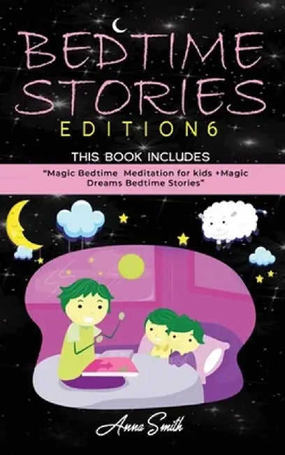 Bedtime Stories for Kids: Magic Bedtime Meditation for Kids + Magic Dreams Bedtime Stories updating by Anna Smith