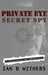 Private Eye Secret Spy: My Life as Britain's Most Controversial PI by Ian D. Withers