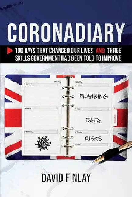 Coronadiary: 100 Days that changed our lives and three skills government had been told to improve by David Finlay