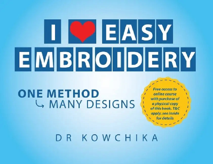 I Love Easy Embroidery: One Method Many Designs by Kowchika