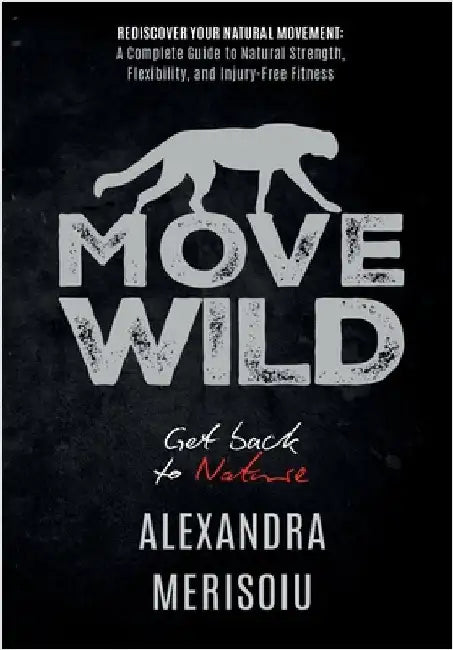 Move Wild: Get Back To Nature by Merisoiu, Alexandra