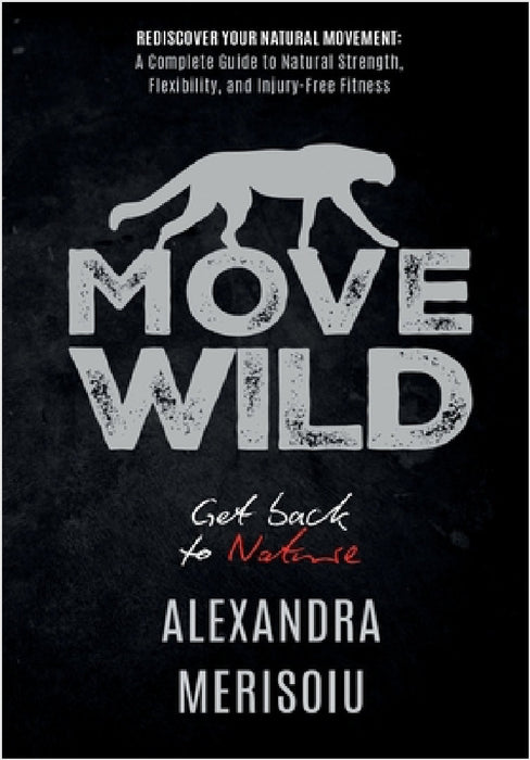Move Wild: Get Back To Nature by Alexandra Merisoiu