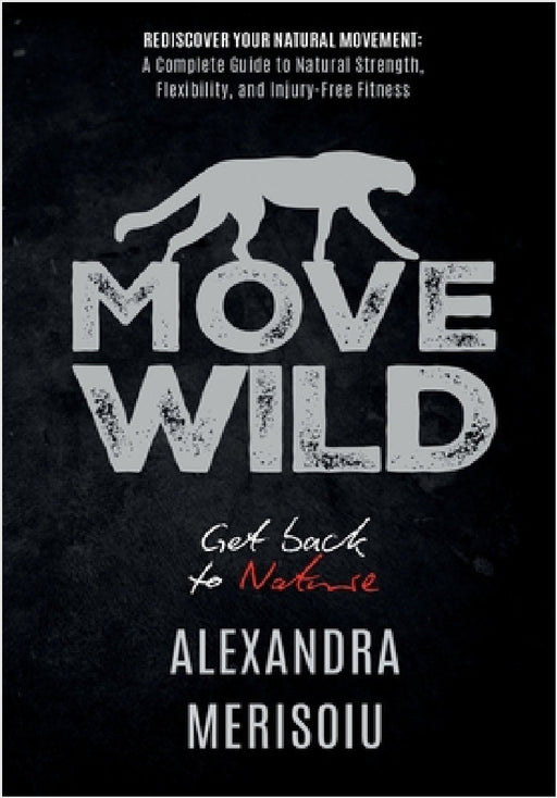 Move Wild: Get Back To Nature by Alexandra Merisoiu