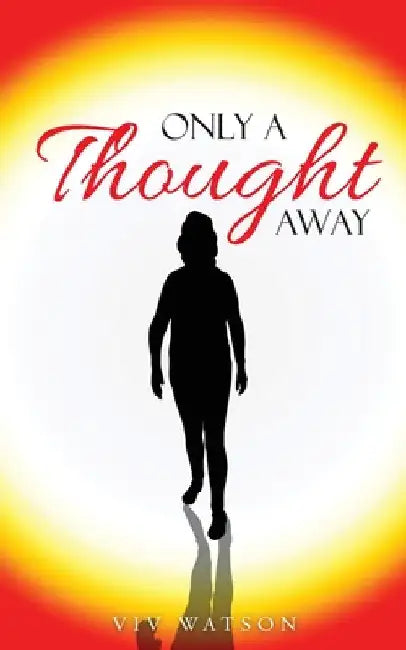 Only A Thought Away by VIV Watson