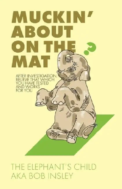 Muckin' About on the Mat by Bob Insley
