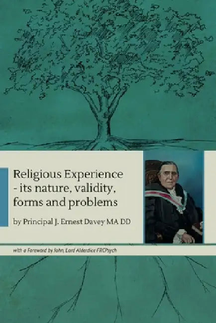 Religious Experience: its nature, validity, forms and problems by J. Ernest Davey