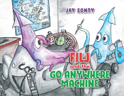 Filj and the Go Anywhere Machine by Jay Sonty