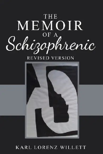 The Memoir of a Schizophrenic by Karl Lorenz Willett