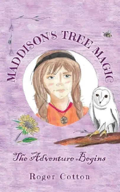 Maddison's Tree Magic: The Adventure Begins by Roger Cotton