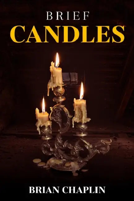 Brief Candles: A Collection of Poems by Brian Chaplin by Cathy Chaplin, Pip Thompson, Brian Chaplin
