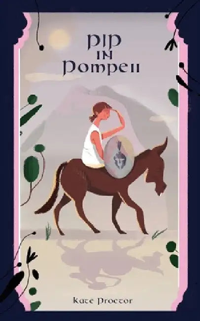 Pip in Pompeii by Kate Proctor