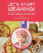 Let's Start Weaning!: An Explicit Cookbook for Your Baby's Food by Sanya Moiz