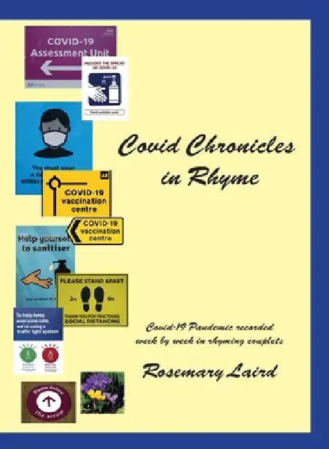 Covid Chronicles in Rhyme: Covid-19 Pandemic recorded week by week in rhyming couplets. by Rosemary Laird